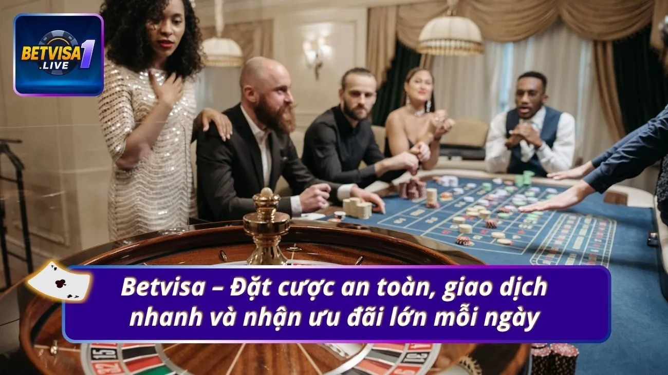 Betvisa – Đặt cược an toàn, giao dịch nhanh và nhận ưu đãi lớn mỗi ngày