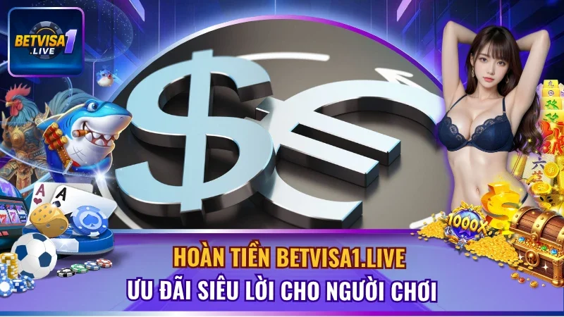 Hoàn Tiền Betvisa1.live