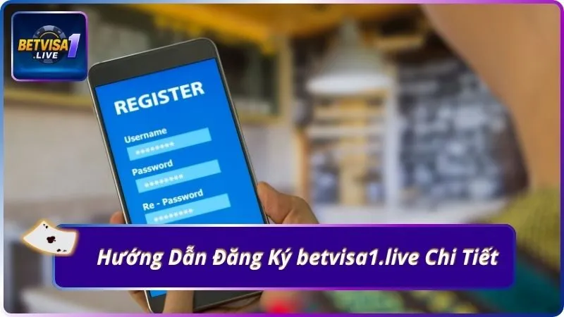 Hướng Dẫn Đăng Ký betvisa1.live Chi Tiết