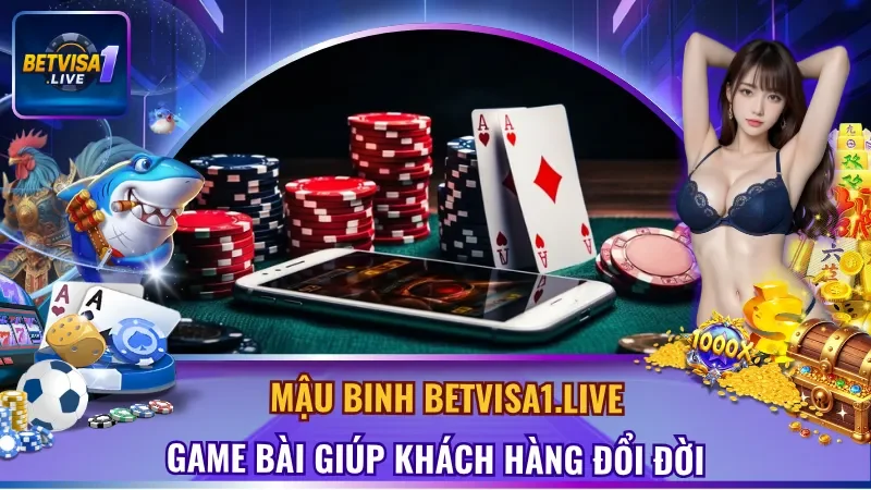 Mậu Binh BETVISA1.LIVE