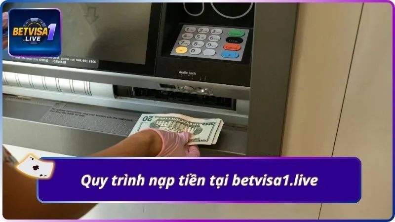 Quy trình nạp tiền tại betvisa1.live