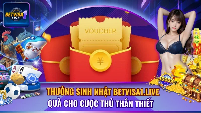 Thưởng Sinh Nhật Betvisa1.live