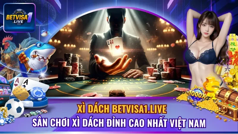 Xì Dách BETVISA1.LIVE